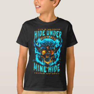 Your Demons Hide Under Bed Mine Inside My Head Got T-Shirt
