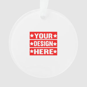 Your Design Here Custom Ornament