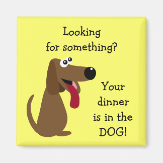 Your Dinner's in the DOG Profits to Animal Charity Magnet