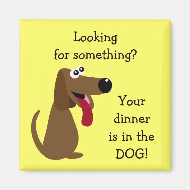Your Dinner's in the DOG Profits to Animal Charity Magnet (Front)
