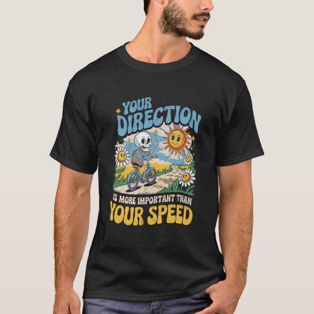Your Direction More Important Than Speed Skeleton T-Shirt (Front)