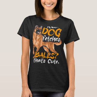 Your Dog Fetches Balls Police Dog Law Enforcement T-Shirt
