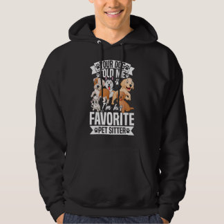 Your Dog Told Me I'm His Favourite Pet Sitter Pet Hoodie