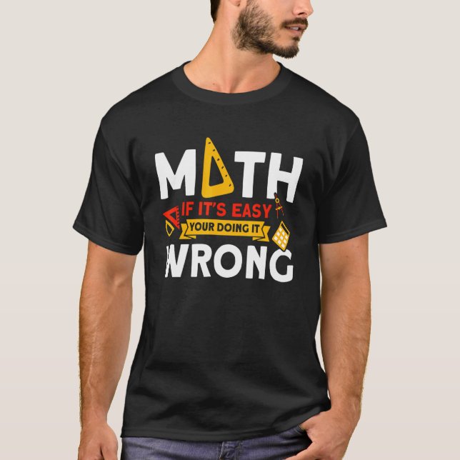 Your Doing It Wrong Math Mathmatics T-Shirt (Front)