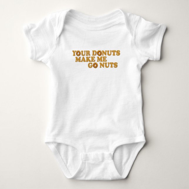 Your Doughnuts Make Me Go Nuts Baby Bodysuit (Front)