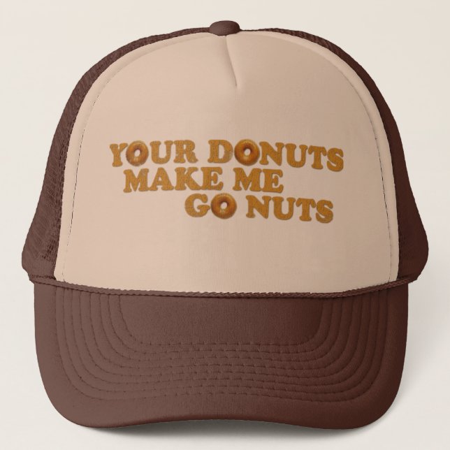Your Doughnuts Make Me Go Nuts Trucker Hat (Front)