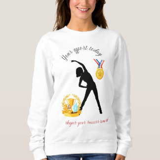 Your effort today  sweatshirt