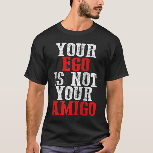 Your Ego Is Not Your Amigo     Raglan Baseball T-Shirt (Front)