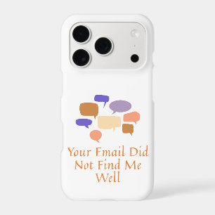 Your Email Did Not Find Me Well