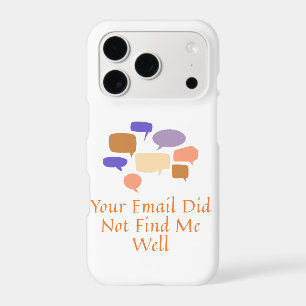 Your Email Did Not Find Me Well