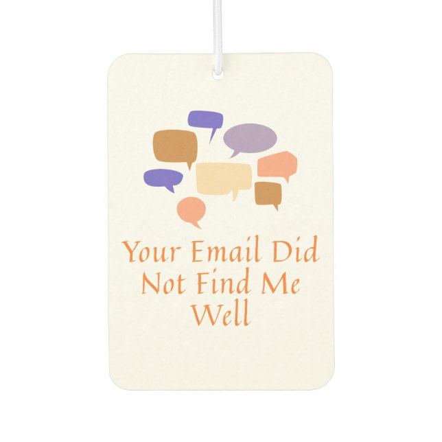 Your Email Did Not Find Me Well Car Air Freshener (Front)