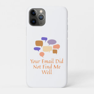 Your Email Did Not Find Me Well iPhone 11 Pro Case