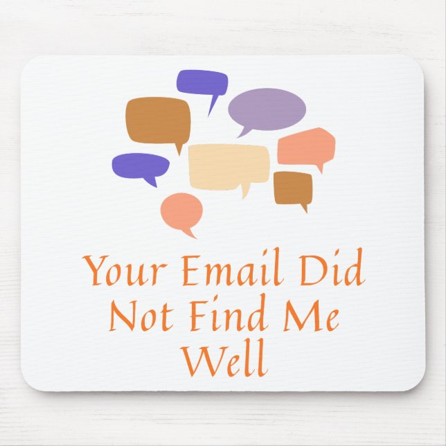 Your Email Did Not Find Me Well Mouse Mat (Front)