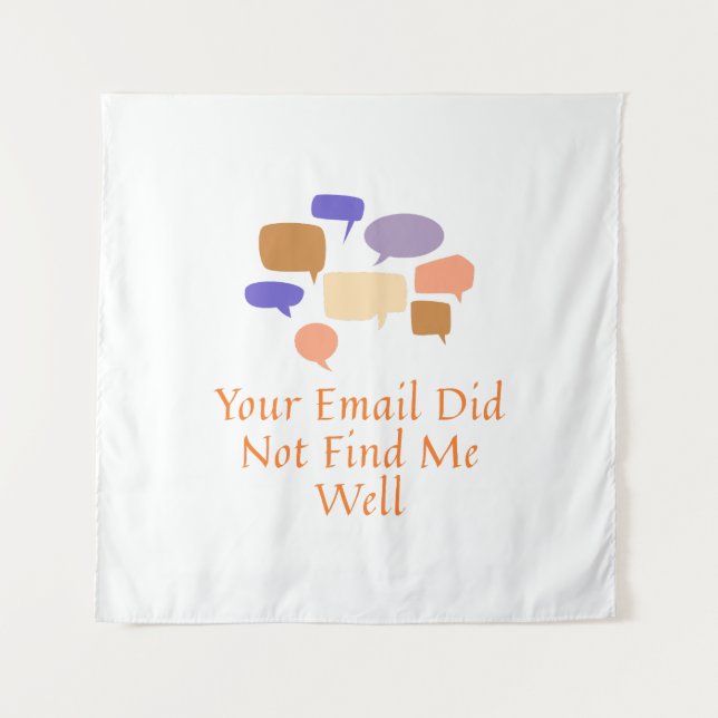 Your Email Did Not Find Me Well Tapestry (Front)