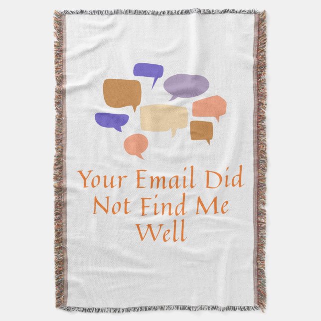 Your Email Did Not Find Me Well Throw Blanket (Front Vertical)