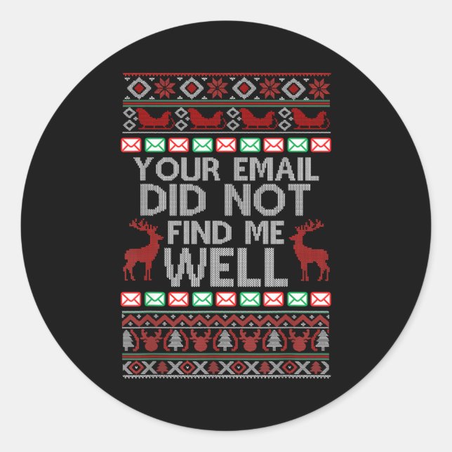 Your Email Did Not Find Me Well Ugly Christmas Off Classic Round Sticker (Front)
