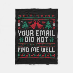 Your Email Did Not Find Me Well Ugly Christmas Off Fleece Blanket