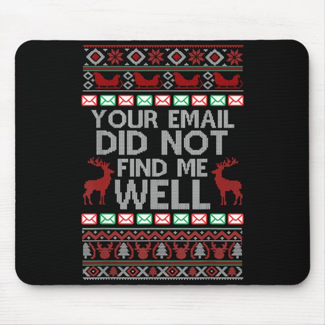 Your Email Did Not Find Me Well Ugly Christmas Off Mouse Mat (Front)