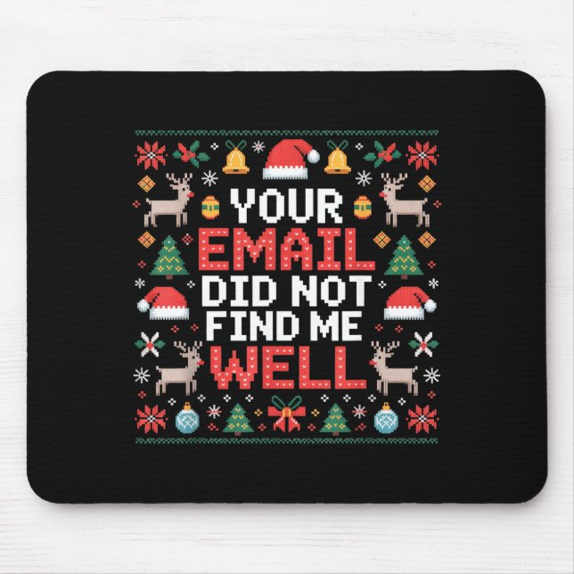 Your Email Did Not Find Me Well Ugly Christmas Off Mouse Mat (Front)