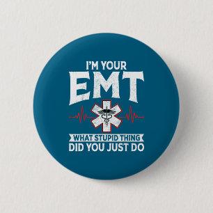 Your Emt What Stupid Ems Paramedic 6 Cm Round Badge