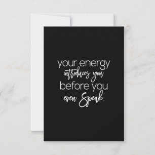 your energy internes you before you even speak thank you card