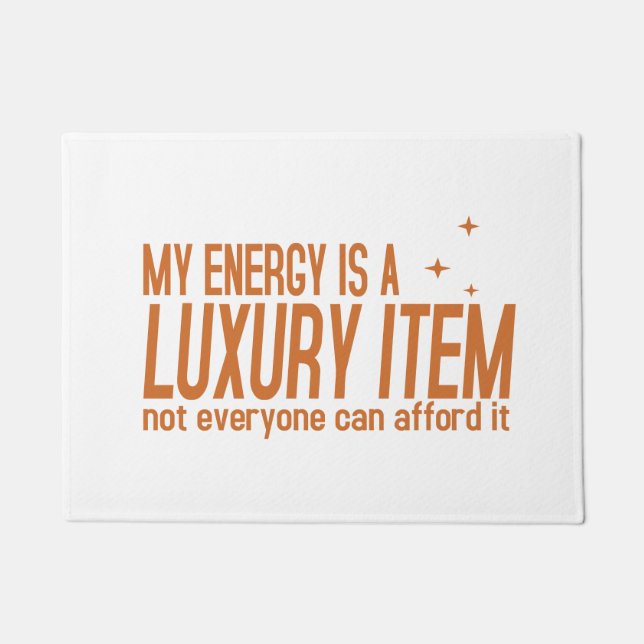 Your Energy is a Luxury Item Doormat (Front)