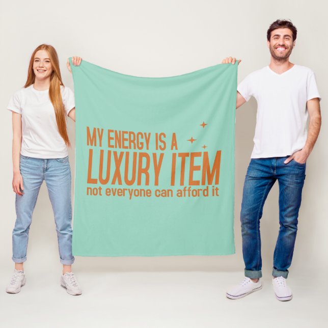 Your Energy is a Luxury Item Fleece Blanket (In Situ)