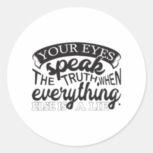 Your Eyes Speak The Truth Classic Round Sticker