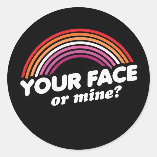 YOUR FACE OR MINE T-Shirt Classic Round Sticker (Front)