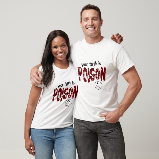 Your Faith is Poison T-Shirt (Unisex)