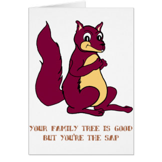 Your family tree is good but you're the sap.