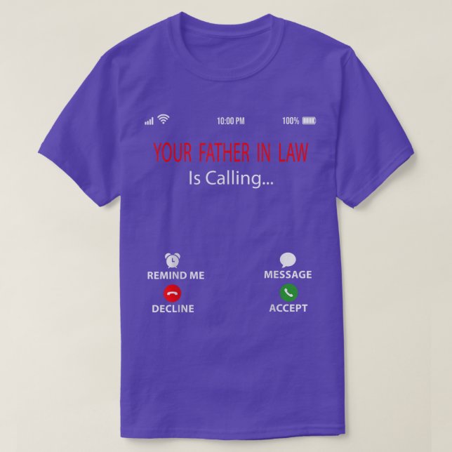 Your Father In Law Is Calling Funny Sarcastic Fath T-Shirt (Design Front)