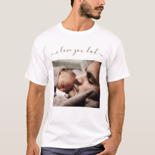 Your Father Photo T-Shirt Gift - I Love You Dad