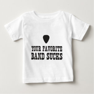 Your favourite band sucks baby T-Shirt