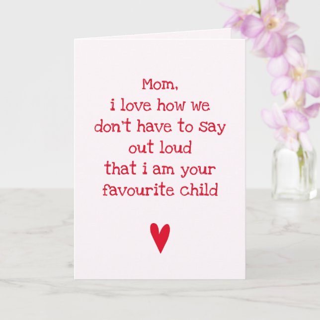 Your favourite child - Funny Quote Mother's Day Card (Orchid)