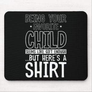 Your Favourite Child Seems Like Enough Fathers Day Mouse Mat