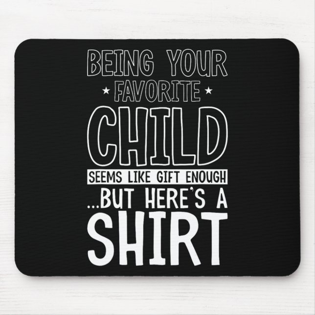 Your Favourite Child Seems Like Enough Fathers Day Mouse Mat (Front)