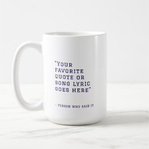 Your favourite quote or song lyrics - custom blue coffee mug