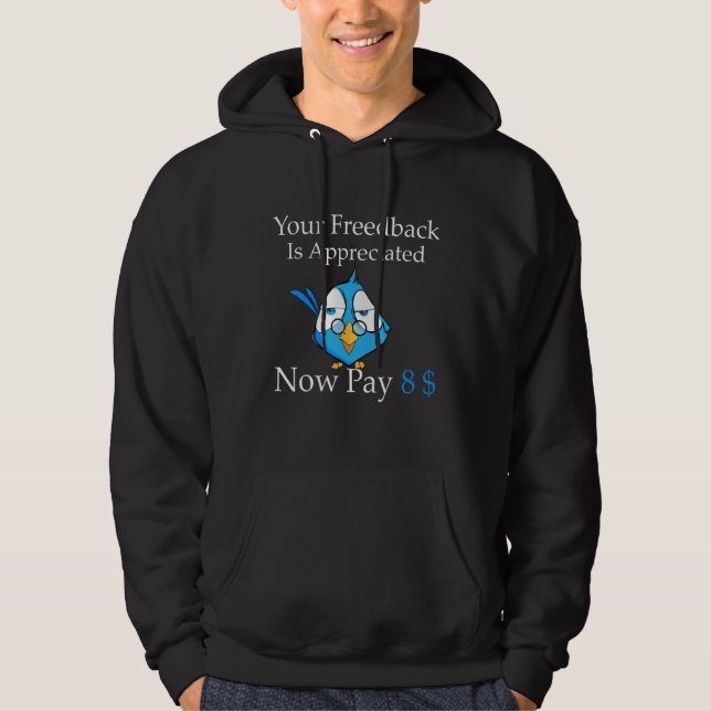 Your feedback is appreciated now pay 8 1 hoodie (Front)
