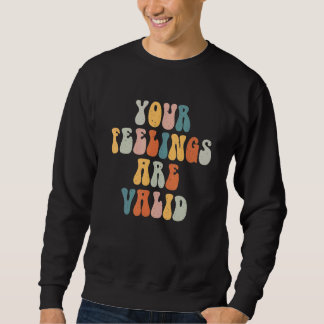 Your Feelings Are Awesome Valid Mental Health Matt Sweatshirt