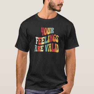 Your Feelings Are Valid Cute Retro Mental Health A T-Shirt