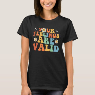 Your Feelings Are Valid Cute Retro Mental Health A T-Shirt