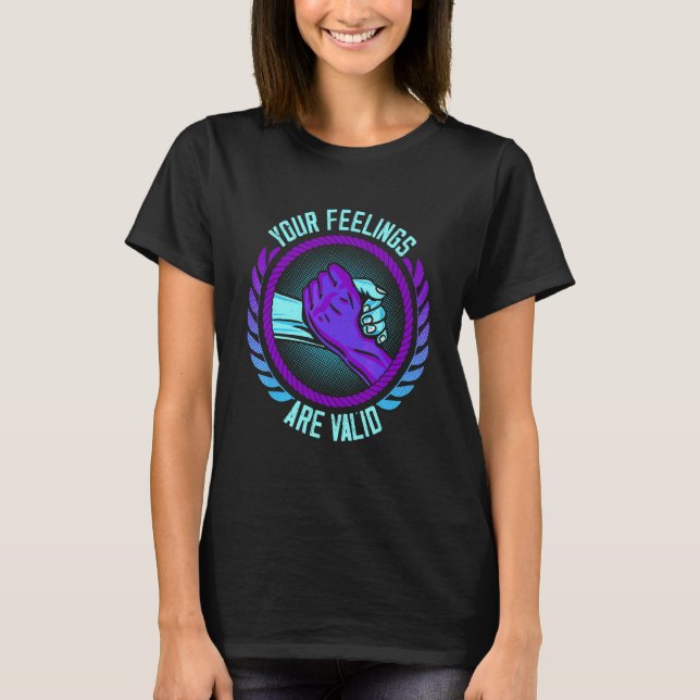 Your Feelings Are Valid Depression Help Suicide Pr T-Shirt (Front)