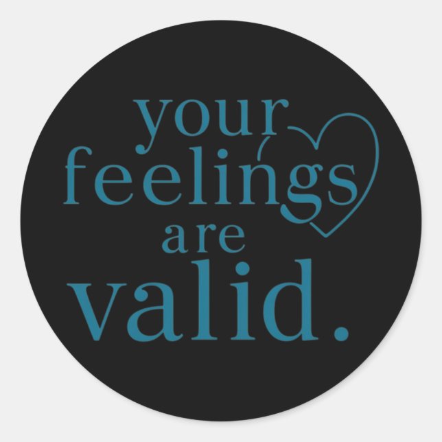 Your Feelings Are Valid - Emotional Support Art St Classic Round Sticker (Front)