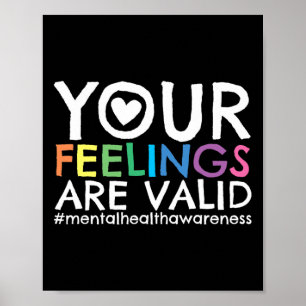 Your Feelings Are Valid Mental Health Awareness 1 Poster