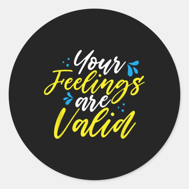 Your Feelings Are Valid - Mental Health Awareness  Classic Round Sticker (Front)