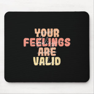 Your Feelings Are Valid Mental Health Awareness Mouse Mat