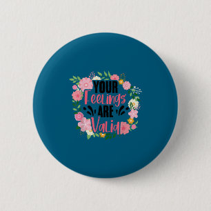 Your Feelings Are Valid Mental Health People With  6 Cm Round Badge