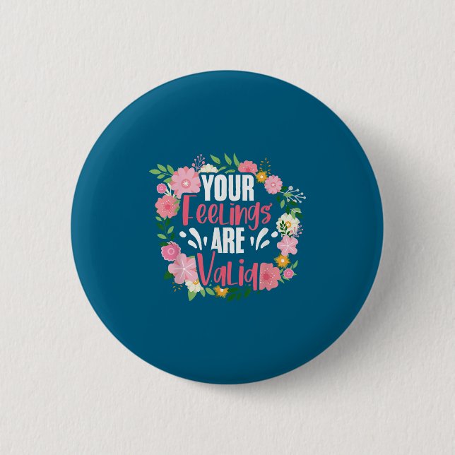 Your Feelings Are Valid Mental Health People With  6 Cm Round Badge (Front)
