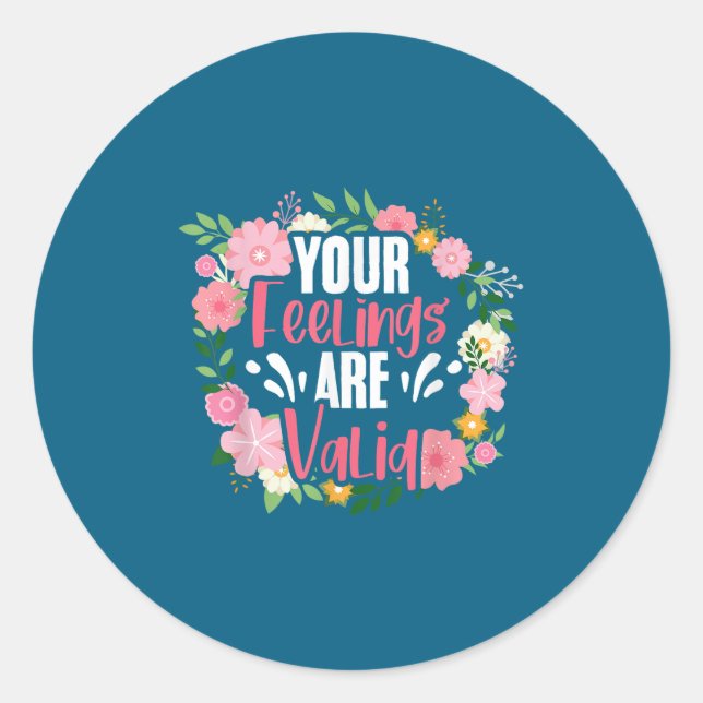 Your Feelings Are Valid Mental Health People With  Classic Round Sticker (Front)